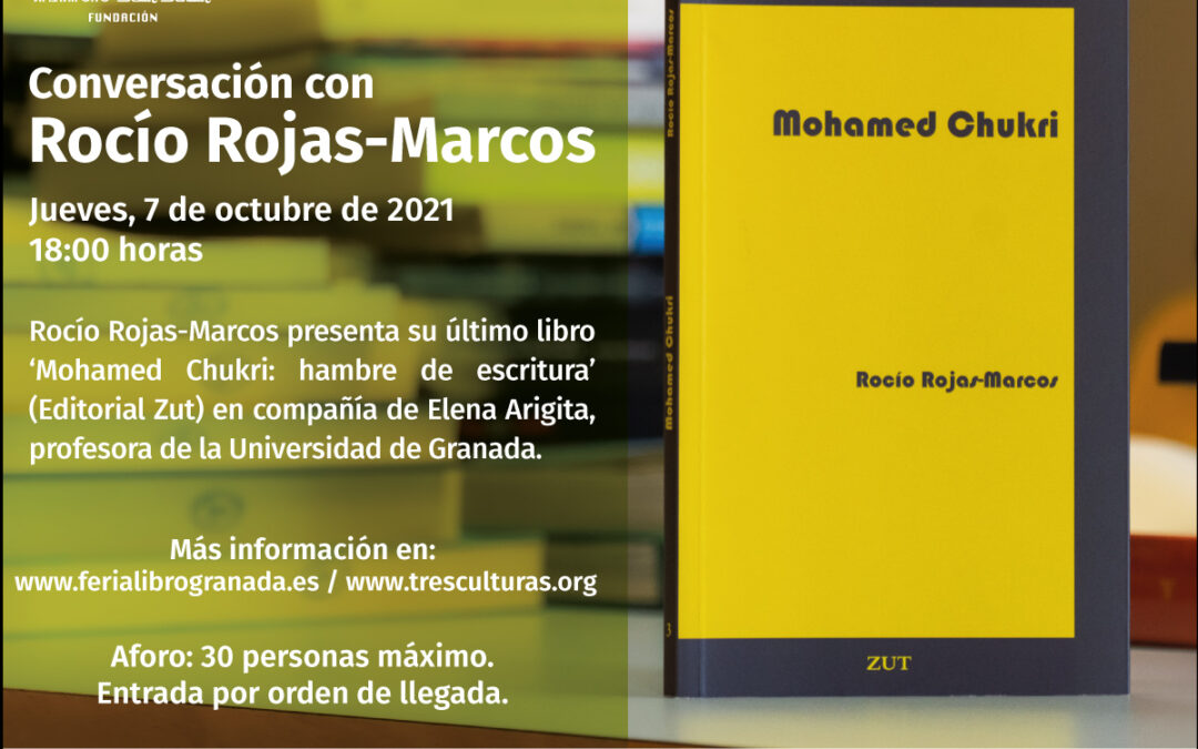 Tres Culturas en la Feria del Libro de Granada. Presentación del libro `Mohamed Chukri: hambre de escritura´, de Rocío Rojas-Marcos