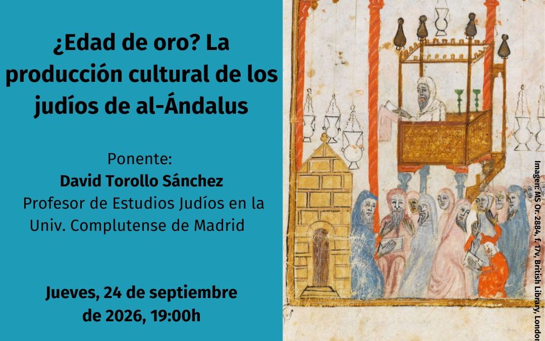Cátedra Al-Ándalus – ‘¿Edad de oro? La producción cultural de los judíos de Al-Ándalus’